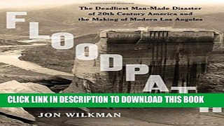 [PDF] Floodpath: The Deadliest Man-Made Disaster of 20th-Century America and the Making of Modern