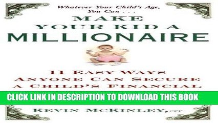 [PDF] Make Your Kid a Millionaire: 11 Easy Ways Anyone Can Secure a Child s Financial Future Full