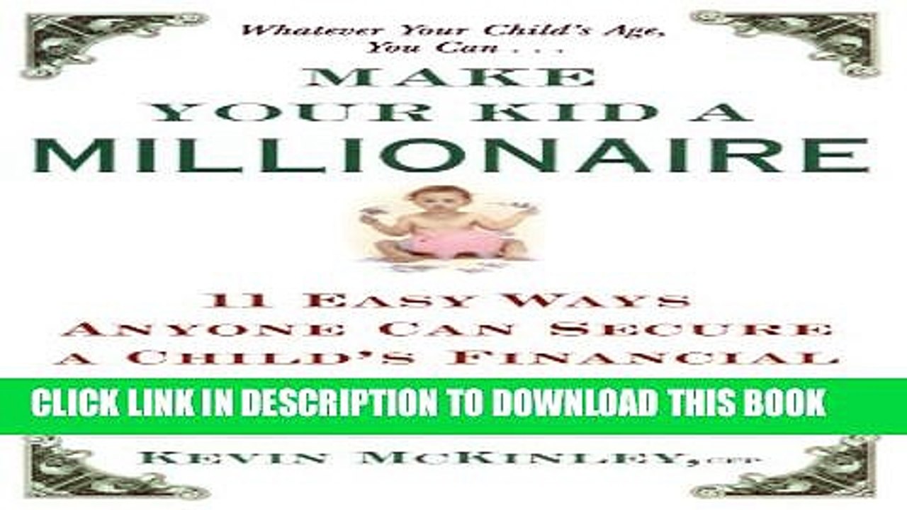 [PDF] Make Your Kid a Millionaire: 11 Easy Ways Anyone Can Secure a Child s Financial Future Full