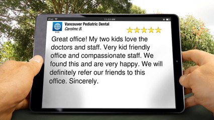 Vancouver Pediatric Dental VancouverTerrific5 Star Review by Carolmc B.