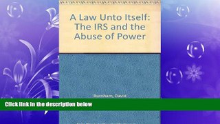 For you A Law Unto Itself: The IRS and the Abuse of Power
