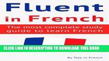 New Book Fluent in French: The most complete study guide to learn French