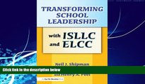Big Deals  Transforming School Leadership with ISLLC and ELCC  Free Full Read Most Wanted