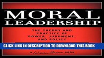 [PDF] Moral Leadership: The Theory and Practice of Power, Judgment and Policy Popular Online