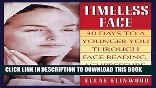 [PDF] Timeless Face: 30 Days To A Younger You Through Face Reading, Acupressure, and Toning Full