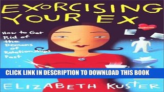 [PDF] Exorcising Your Ex: How to Get Rid of the Demons of Relationships Past Full Online