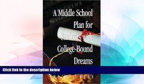 Big Deals  A Middle School Plan for Students With College-bound Dreams  Free Full Read Most Wanted