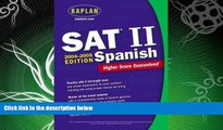 read here  Kaplan SAT II: Spanish 2004-2005 (Kaplan SAT Subject Tests: Spanish)