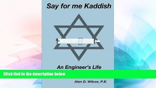 Big Deals  Say for me Kaddish: An Engineer s Life and Advice  Free Full Read Most Wanted