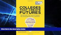 Big Deals  Colleges That Create Futures: 50 Schools That Launch Careers By Going Beyond the