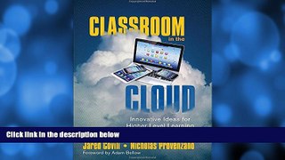 FREE PDF  Classroom in the Cloud: Innovative Ideas for Higher Level Learning READ ONLINE