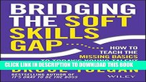 [PDF] Bridging the Soft Skills Gap: How to Teach the Missing Basics to Todays Young Talent Popular