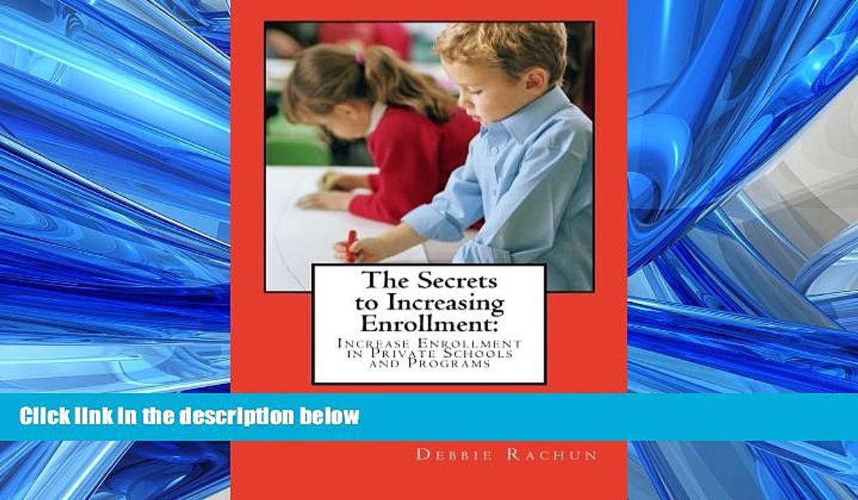 FREE PDF  The Secrets to Increasing Enrollment:: Increase Enrollment in Private Schools and