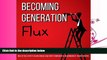 different   Becoming Generation Flux: Why Traditional Career Planning is Dead: How to be Agile,