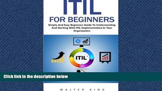 Free [PDF] Downlaod  ITIL For Beginners: Simple And Easy Beginners Guide To Understanding And