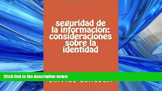 READ book  seguridad de la informacion: consideraciones sobre la identidad (Spanish Edition)