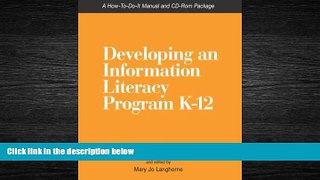 READ book  Developing An Information Literacy Program K-12: A How-To-Do-It Manual and CD-Rom