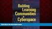 READ book  By Rena M. Palloff Building Learning Communities in Cyberspace: Effective Strategies