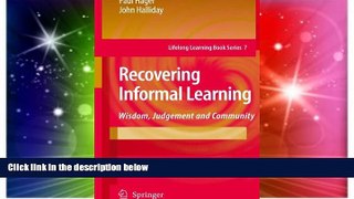 Big Deals  Recovering Informal Learning: Wisdom, Judgement and Community (Lifelong Learning Book