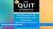 Big Deals  The QUIT Alternative: The Blueprint for Creating the Job You Love WITHOUT Quitting