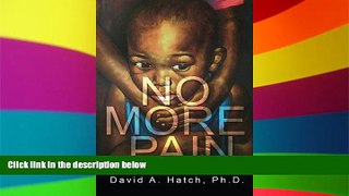 Big Deals  No More Pain, Truth About Children Who Grew Up In Abusive Families  Free Full Read Best