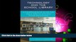 FREE PDF  Technology and the School Library: A Comprehensive Guide for Media Specialists and Other
