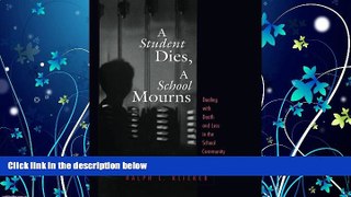 READ book  Student Dies, A School Mourns: Dealing With Death and Loss in the School Community