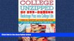 READ book  College Unzipped: An all-access, backstage pass into college life, from all-nighters