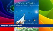 Big Deals  A Delicate Task: Teaching and Learning on a Montessori Path  Free Full Read Best Seller