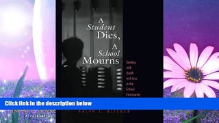 EBOOK ONLINE  Student Dies, A School Mourns: Dealing With Death and Loss in the School Community