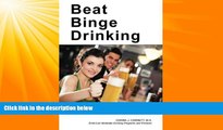 Big Deals  Beat Binge Drinking: A Smart Drinking Guide for Teens, College Students and Young