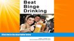Big Deals  Beat Binge Drinking: A Smart Drinking Guide for Teens, College Students and Young