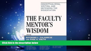 FREE DOWNLOAD  The Faculty Mentor s Wisdom: Conceptualizing, Writing, and Defending the