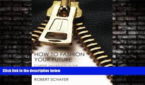 READ book  How to Fashion Your Future: Career Awareness in the Fashion Industry and Reflections