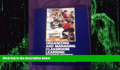 Big Deals  Organizing and Managing Classroom Learning Communities  Free Full Read Most Wanted