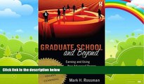 Big Deals  Graduate School and Beyond: Earning and Using Your Advanced Degree  Best Seller Books