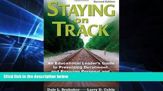 Must Have PDF  Staying on Track: An Educational Leader s Guide to Preventing Derailment and