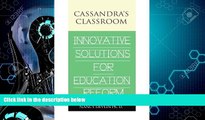 Big Deals  Cassandra s Classroom Innovative Solutions For Education Reform  Best Seller Books Most