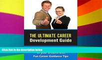 Big Deals  The Ultimate Career Development Guide - Live the Life of your Dreams with Fun Career