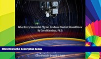 Big Deals  What Every Successful Physics Graduate Student Should Know  Best Seller Books Best Seller