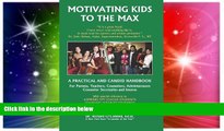 Big Deals  Motivating Kids To The Max: Motivating Kids to the Max  Free Full Read Most Wanted
