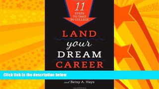 Big Deals  Land Your Dream Career: Eleven Steps to Take in College  Free Full Read Best Seller