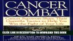 [PDF] Cancer Combat: Cancer Servivors Share Their Guerrilla Tactics to Help You Win the Fight of