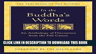 New Book In the Buddha s Words: An Anthology of Discourses from the Pali Canon (Teachings of the
