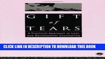 [PDF] Gift of Tears: A Practical Approach to Loss and Bereavement in Counselling and Psychotherapy