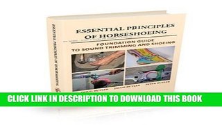 [New] Essential Principles of Horseshoeing, Foundation Guide to Sound Trimming and Shoeing