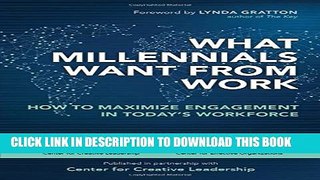 New Book What Millennials Want from Work: How to Maximize Engagement in Today s Workforce