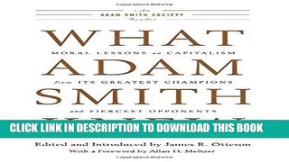 New Book What Adam Smith Knew: Moral Lessons on Capitalism from Its Greatest Champions and