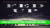 New Book Fed Up: An Insider s Take on Why the Federal Reserve is Bad for America