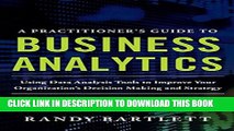 New Book A PRACTITIONER S GUIDE TO BUSINESS ANALYTICS: Using Data Analysis Tools to Improve Your